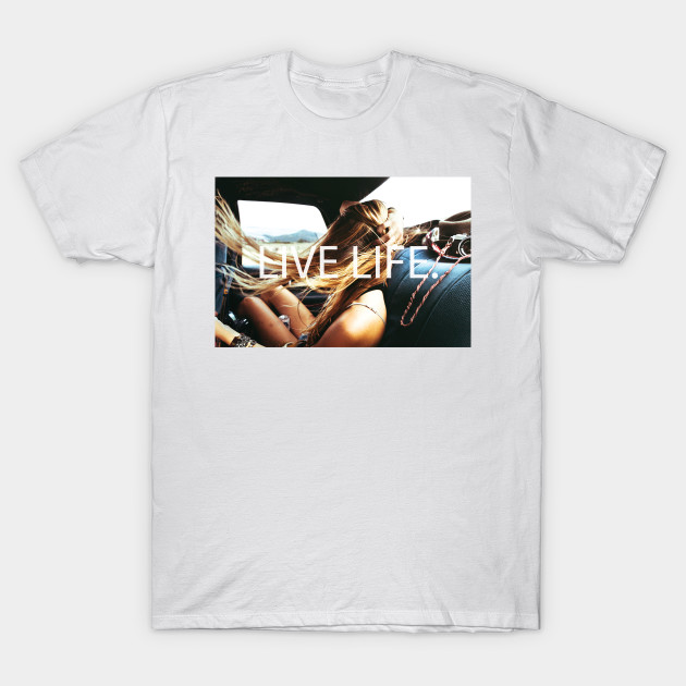 Live Life T-Shirt-TOZ